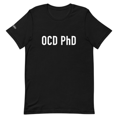 OCD PhD - Funny T-Shirt