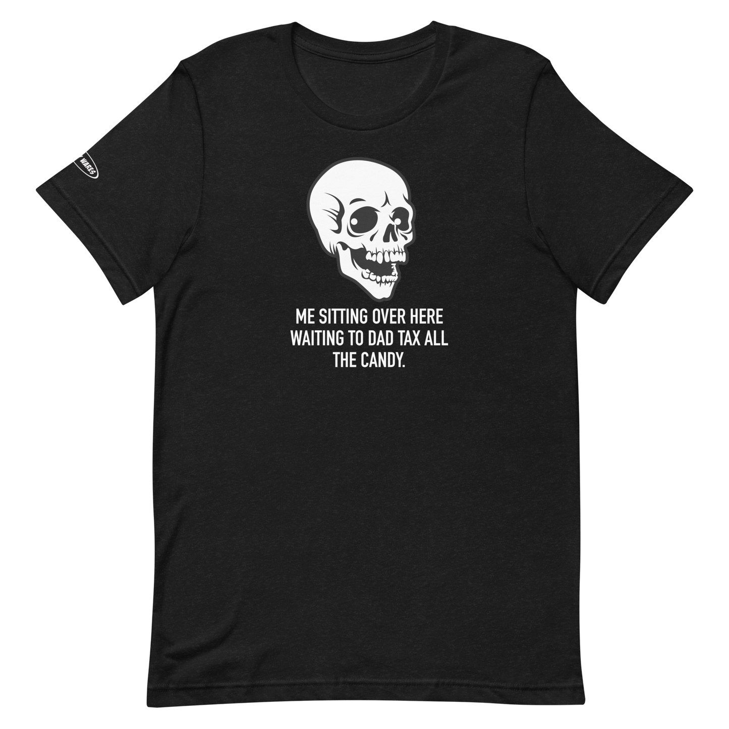 Halloween Skeleton Me Sitting Over Here Waiting To Dad Tax All the Candy - Funny T-shirt