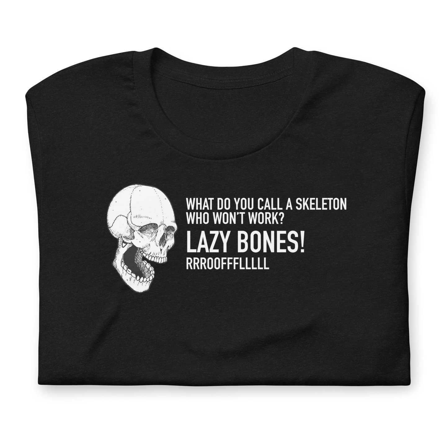 Halloween Skeleton What do you call a skeleton who won't work? LAZY BONES! - Funny T-shirt