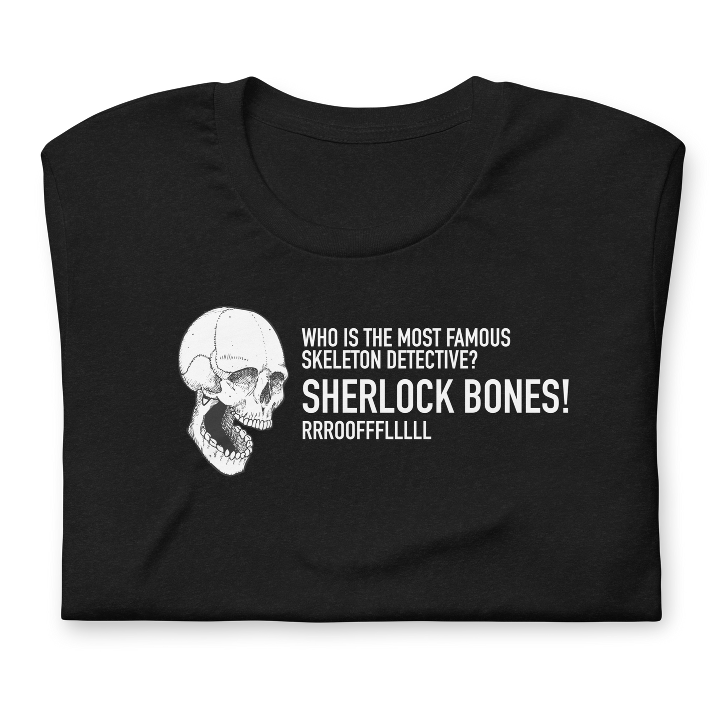 Halloween Skeleton Who is the Most Famous Skeleton Detective? SHERLOCK BONES! - Funny T-shirt