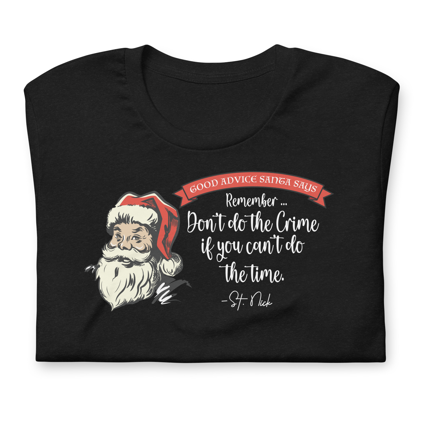 CHRISTMAS - Good Advice Santa Says: Don't do the crime ... - Funny t-shirt