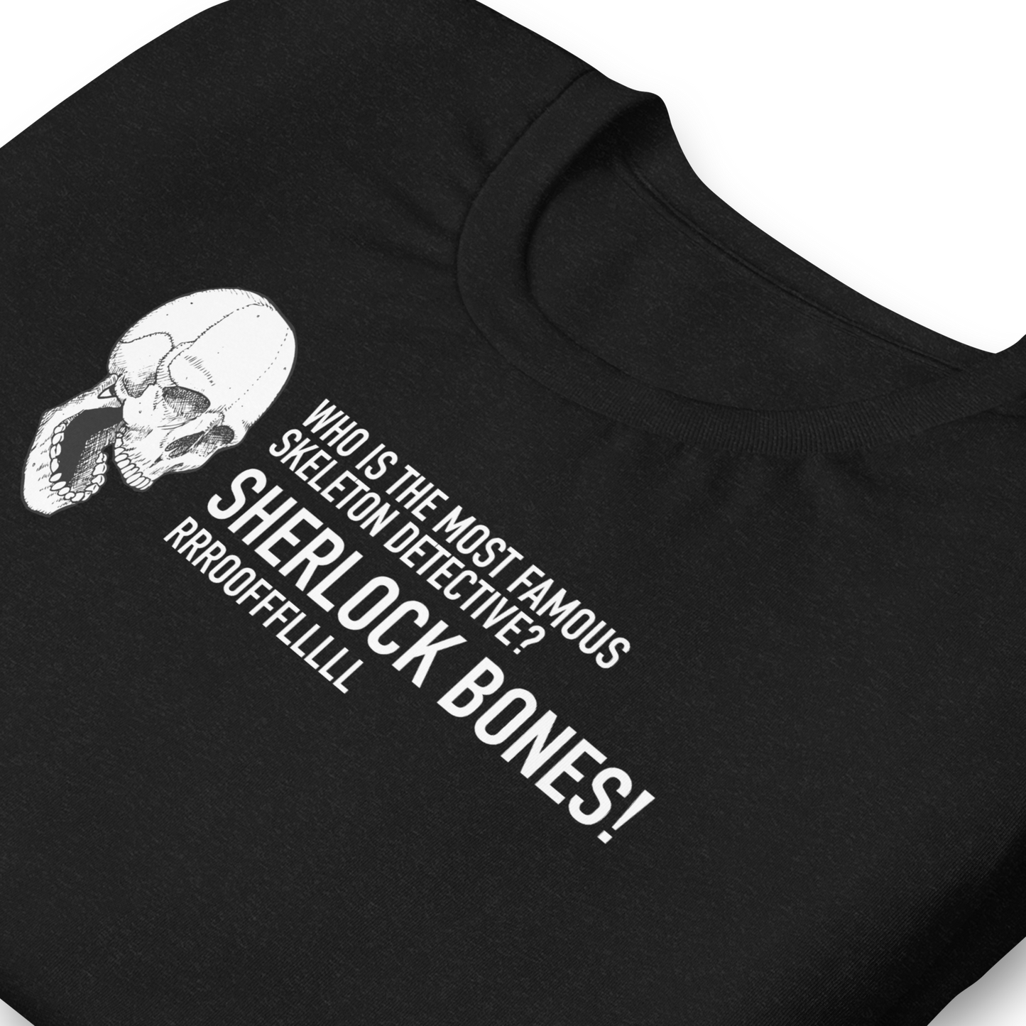 Halloween Skeleton Who is the Most Famous Skeleton Detective? SHERLOCK BONES! - Funny T-shirt