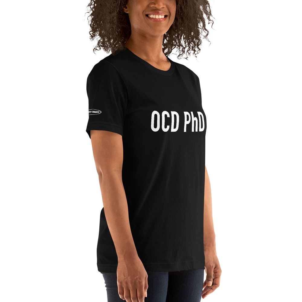 OCD PhD - Funny T-Shirt