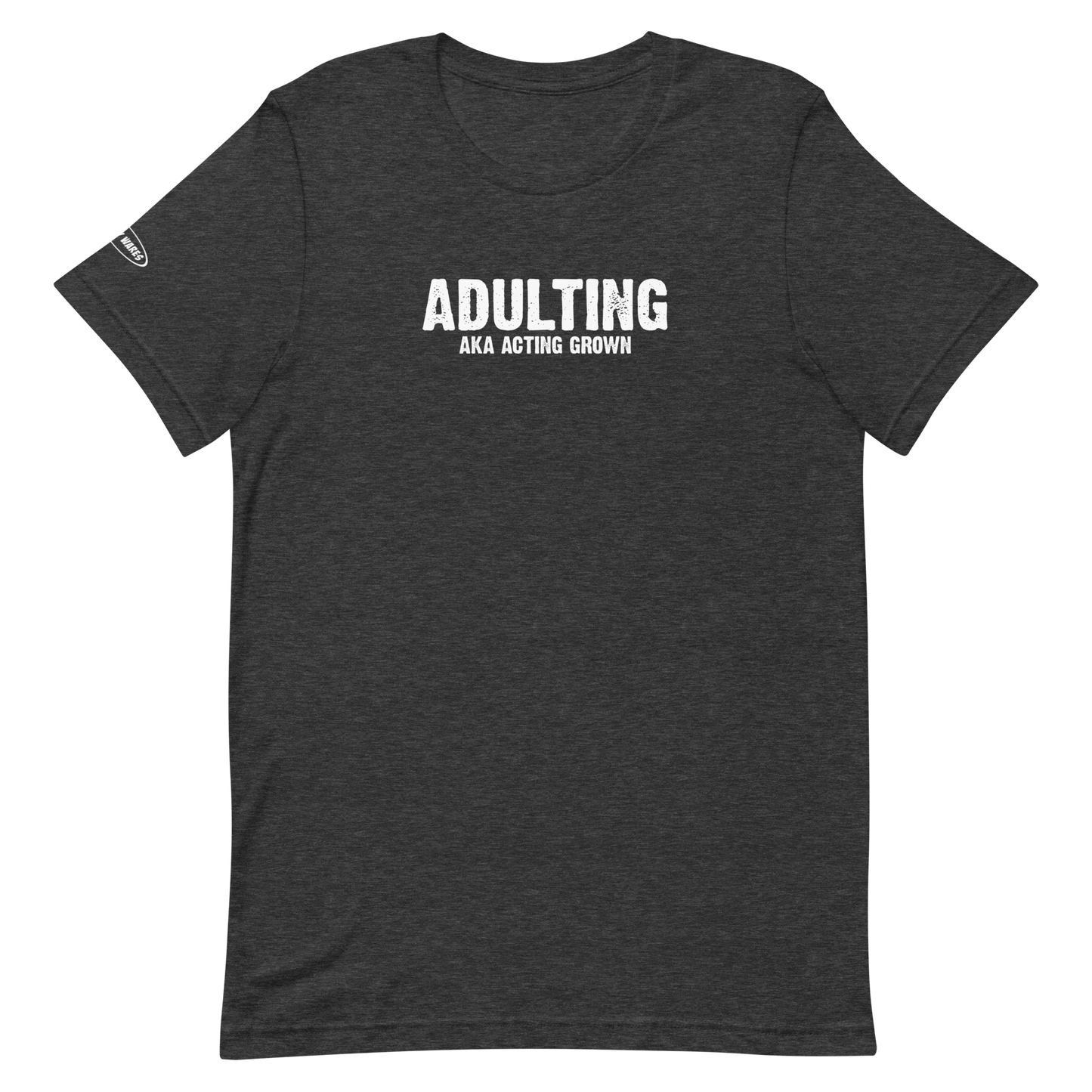 Adulting, AKA Acting Grown - Funny T-Shirt