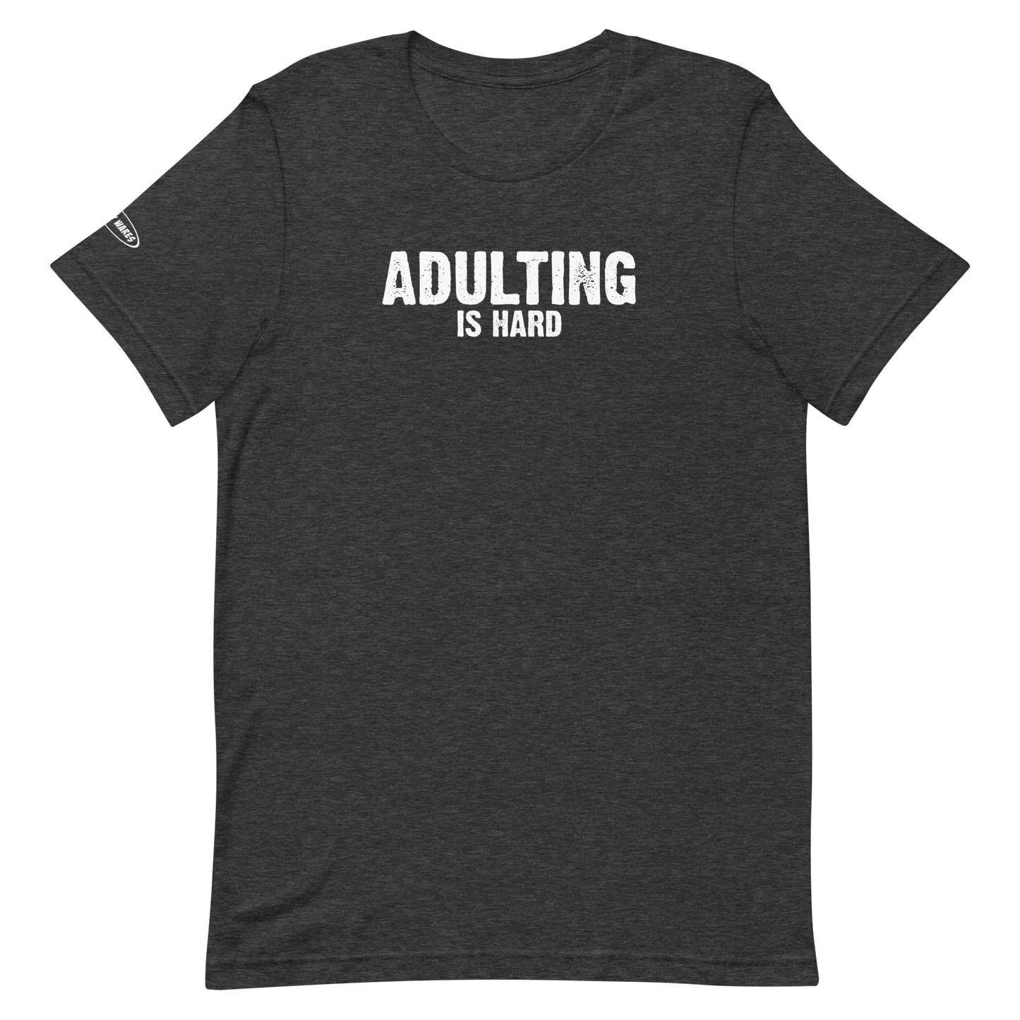 Adulting Is Hard - Funny T-Shirt