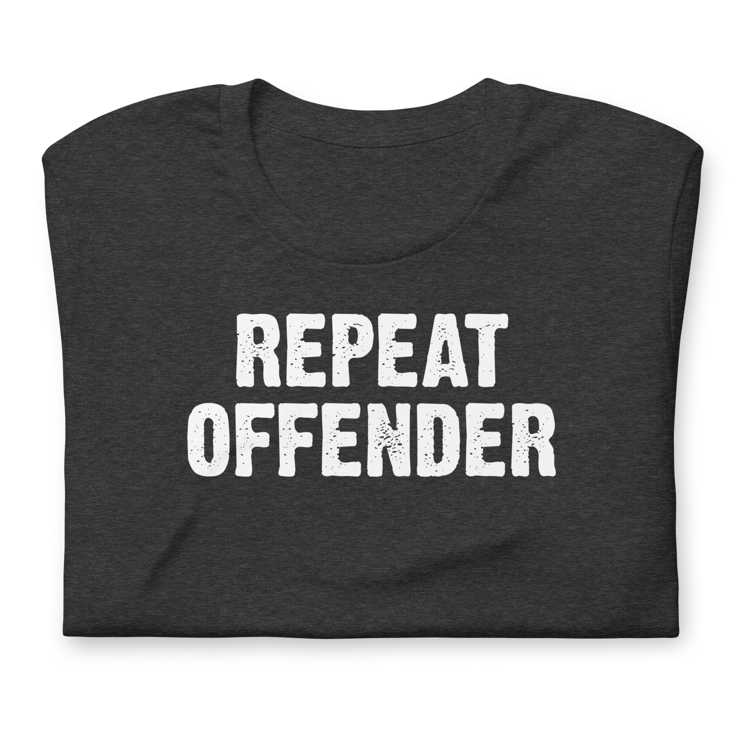 Repeat Offender - Funny T-shirt