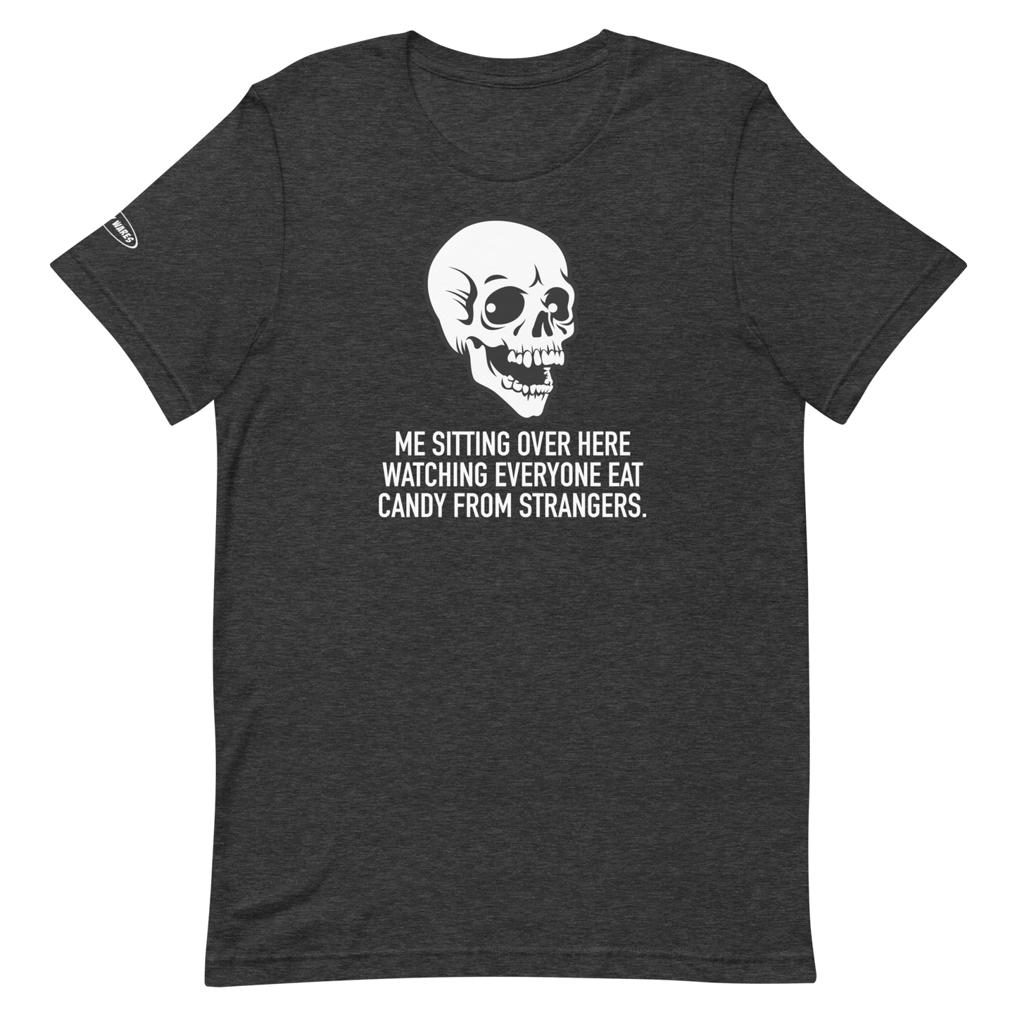 Halloween Skeleton Me Sitting Over Here Watching Everyone Eat Candy From Strangers - Funny T-shirt