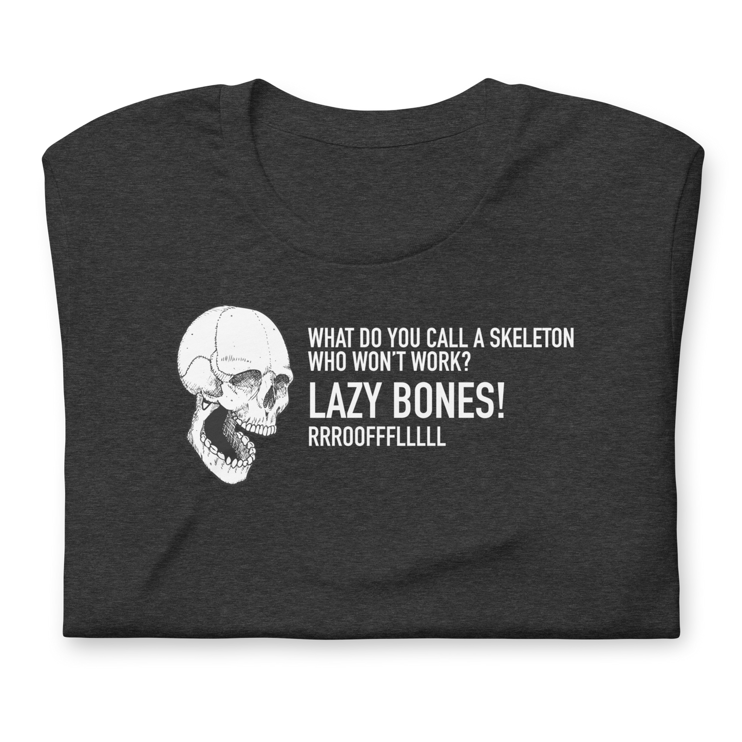 Halloween Skeleton What do you call a skeleton who won't work? LAZY BONES! - Funny T-shirt