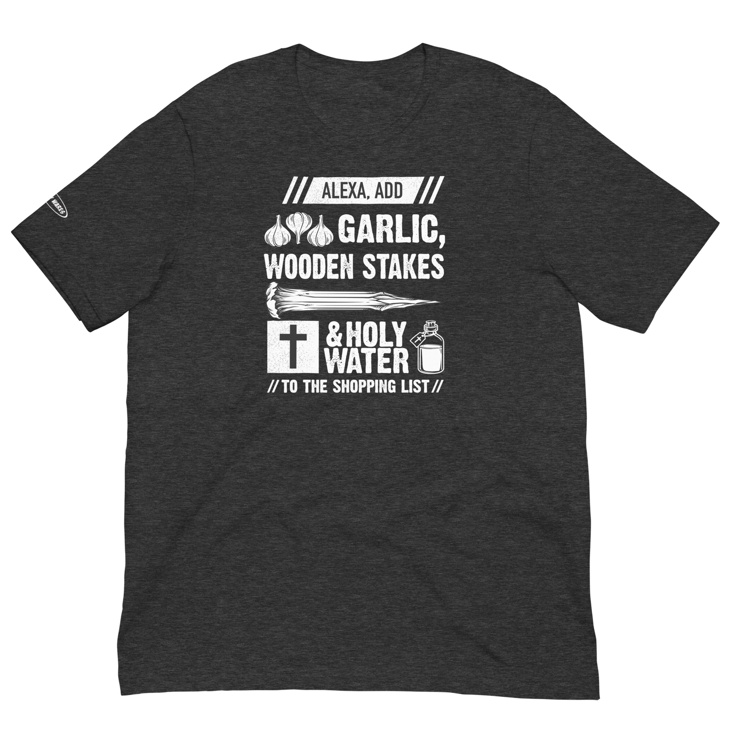 Halloween Alexa Add Garlic Wooden Stakes and holy water to the shopping list - Funny T-shirt