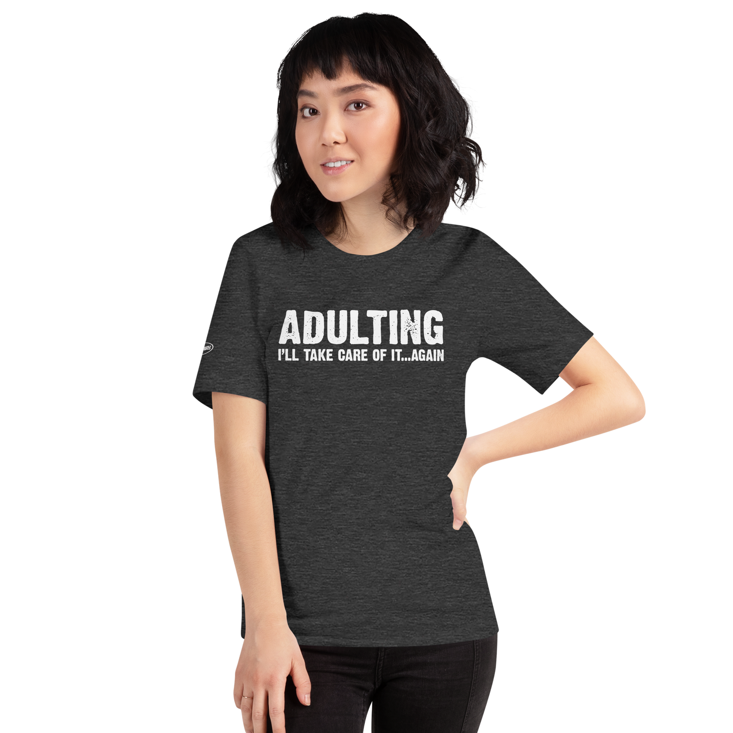 Adulting, I'll take care of it ... again - Funny T-Shirt