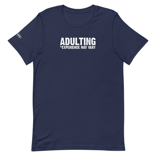 Adulting *Experience May Vary - Funny T-Shirt