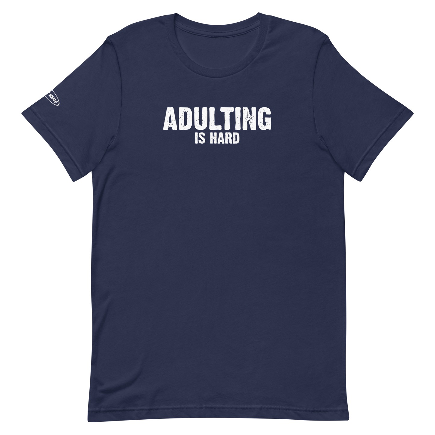 Adulting Is Hard - Funny T-Shirt