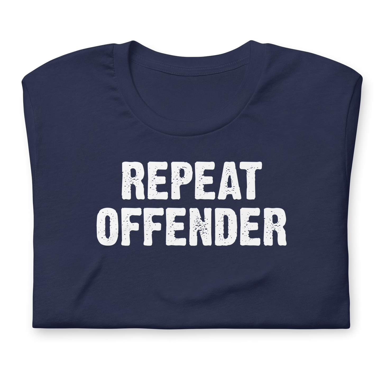 Repeat Offender - Funny T-shirt