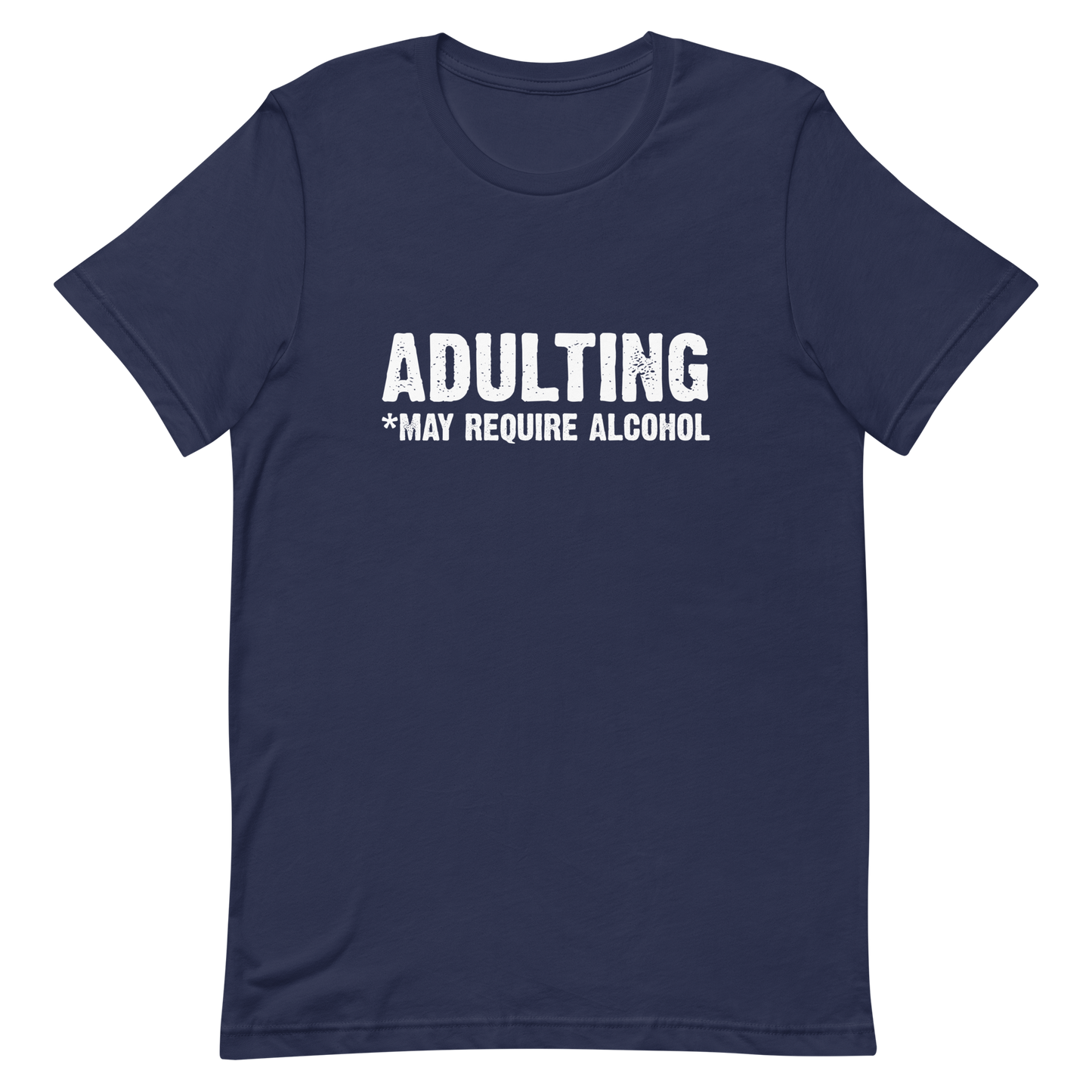 Adulting *May Require Alcohol - Funny T-Shirt