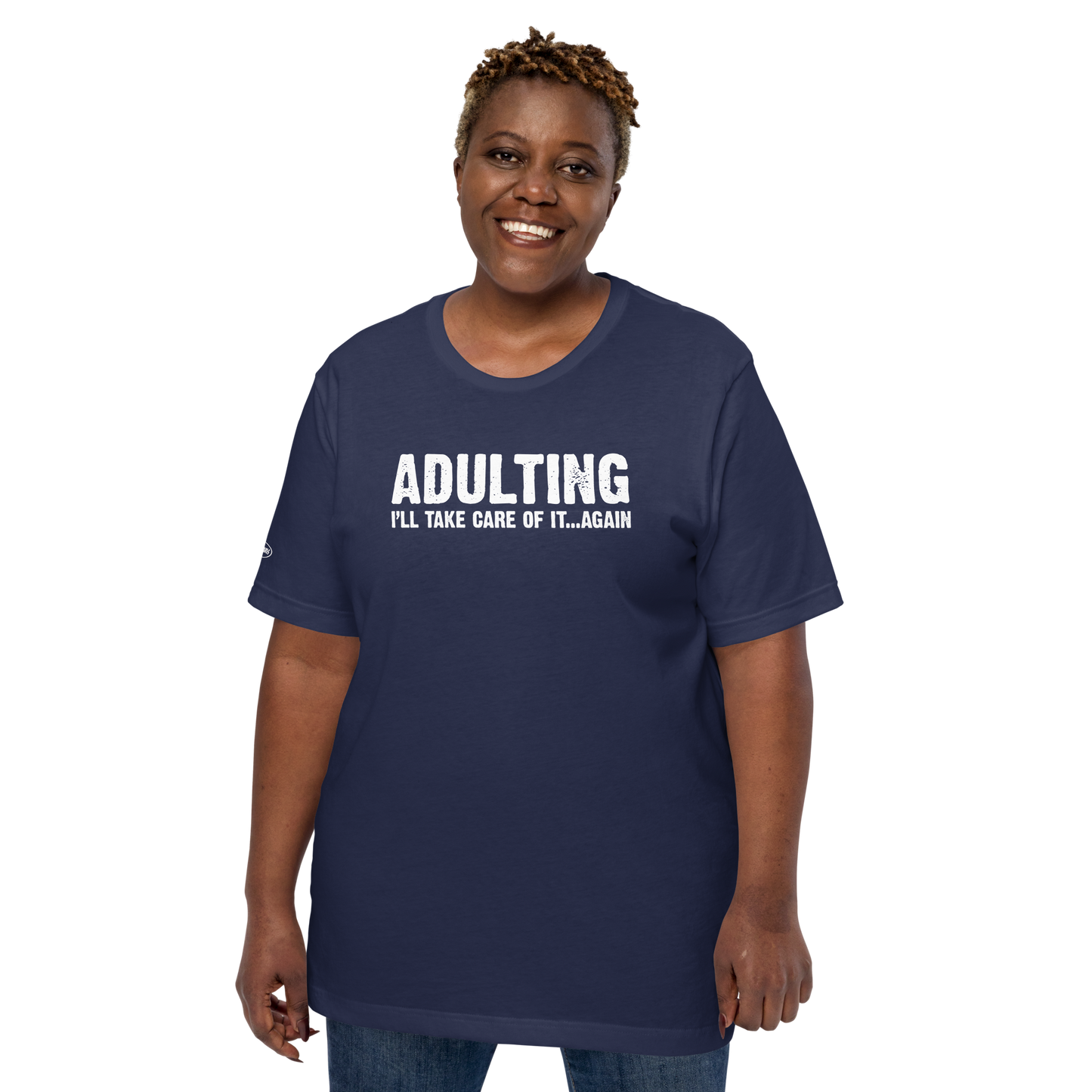 Adulting, I'll take care of it ... again - Funny T-Shirt