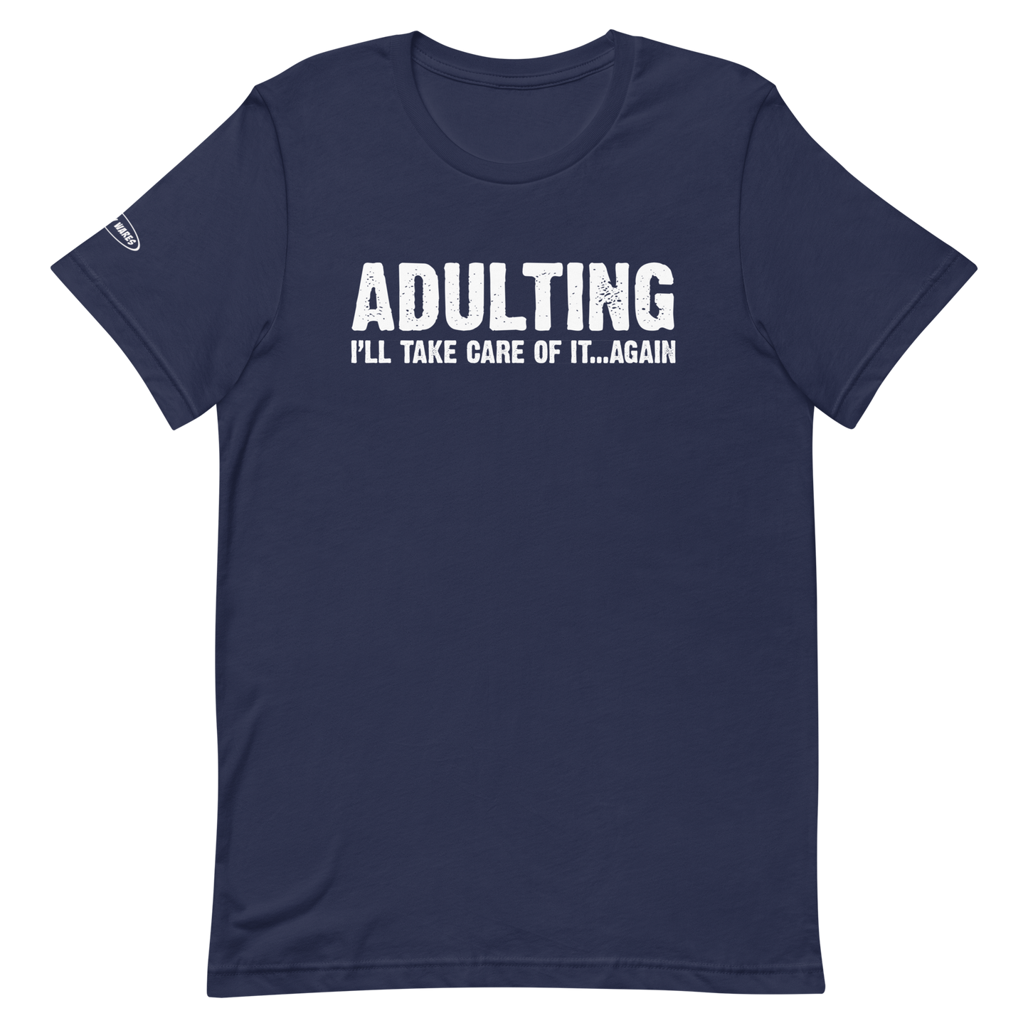 Adulting, I'll take care of it ... again - Funny T-Shirt