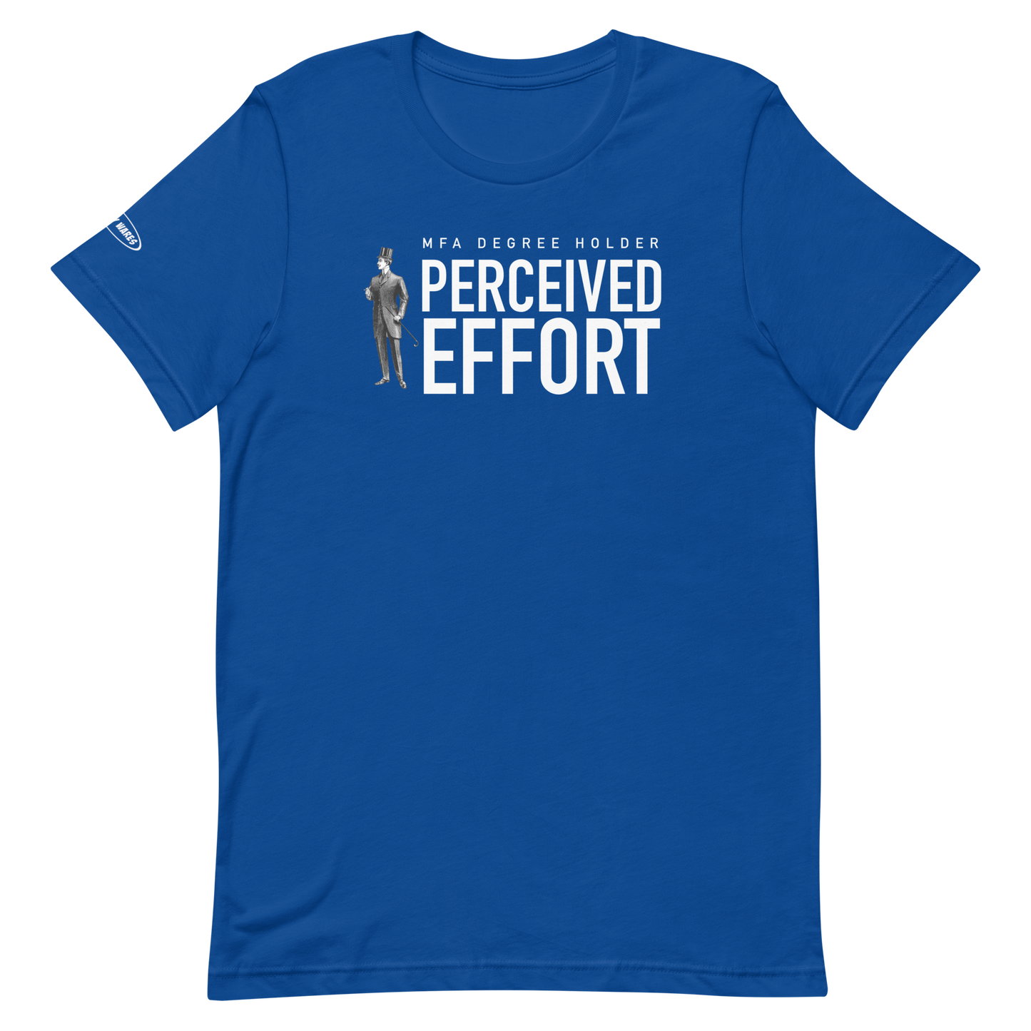 MFA Degree Holder - Perceived Effort - Funny t-shirt