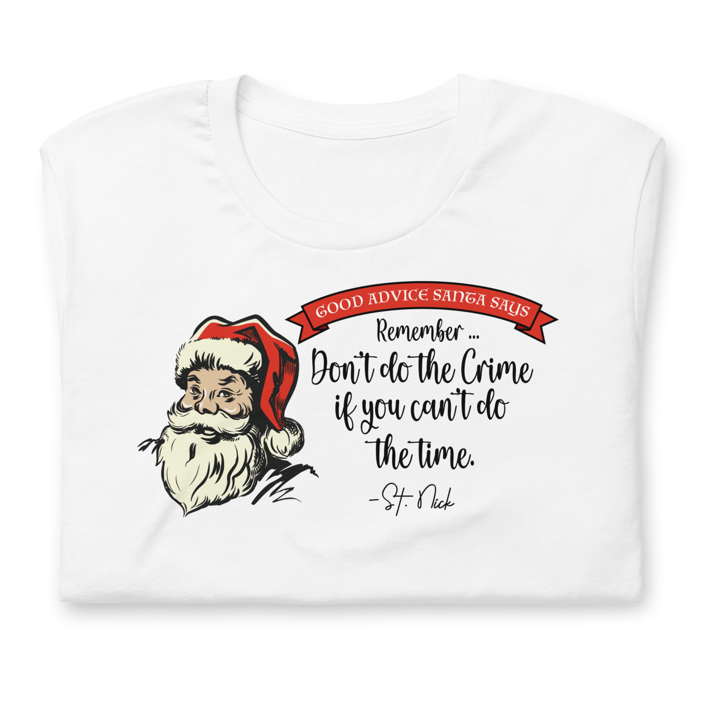 CHRISTMAS - Good Advice Santa Says: Don't do the crime ... - Funny t-shirt