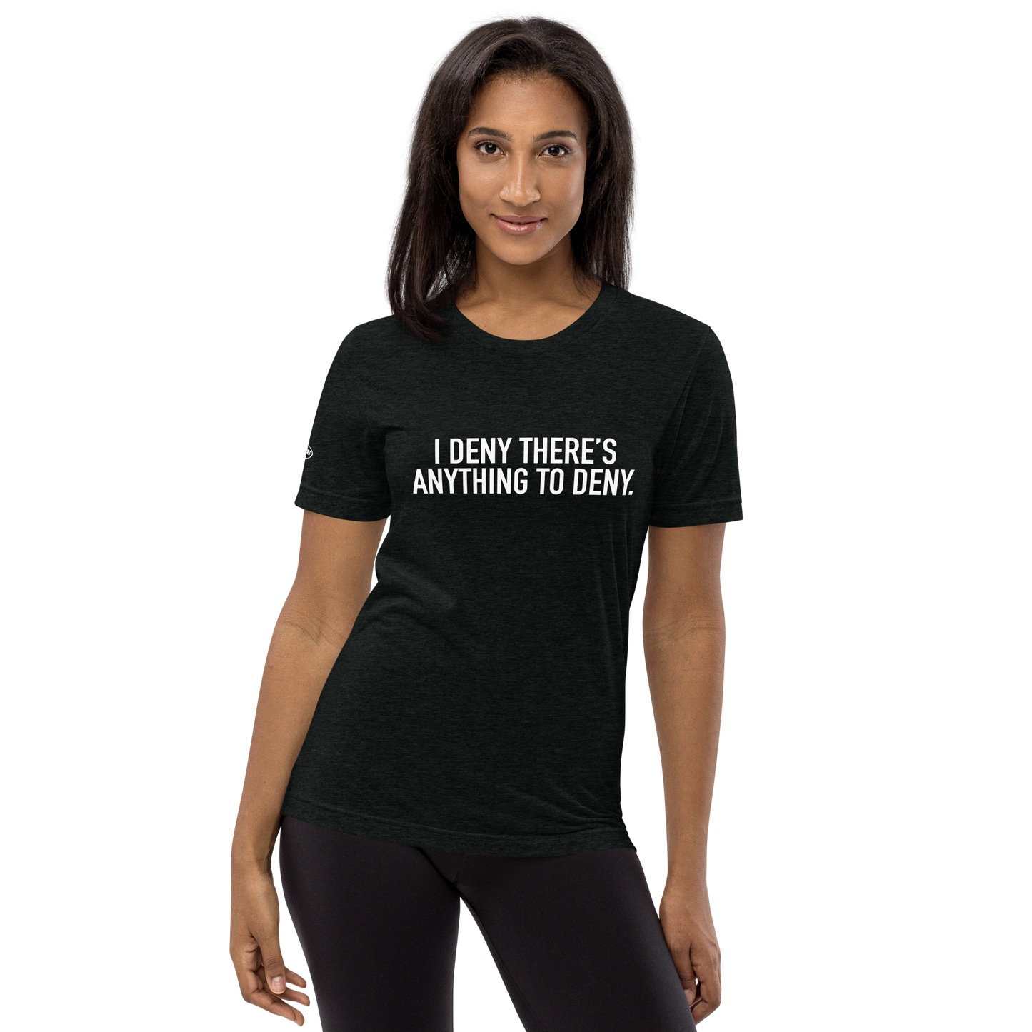 I Deny There's Anything to Deny - Funny t-shirt