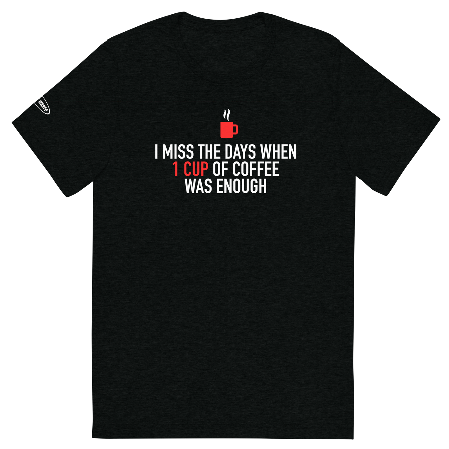 COFFEE - I miss the days when 1 cup of coffee was enough Funny T-Shirt