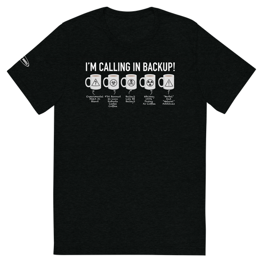 COFFEE - I'm Calling in Backup! Funny T-Shirt