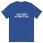 I Deny There's Anything to Deny - Funny t-shirt