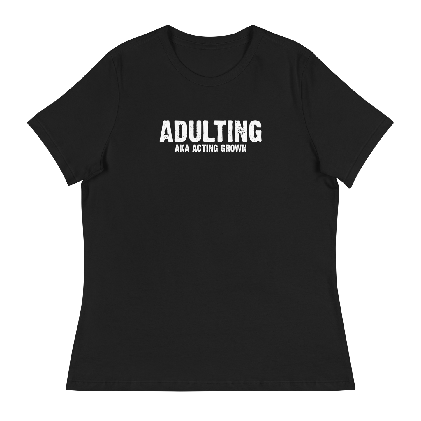 Women's - Adulting, AKA Acting Grown - Funny T-Shirt