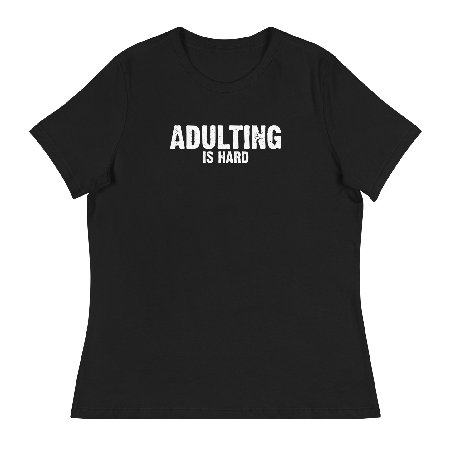 Women's - Adulting Is Hard - Funny T-Shirt