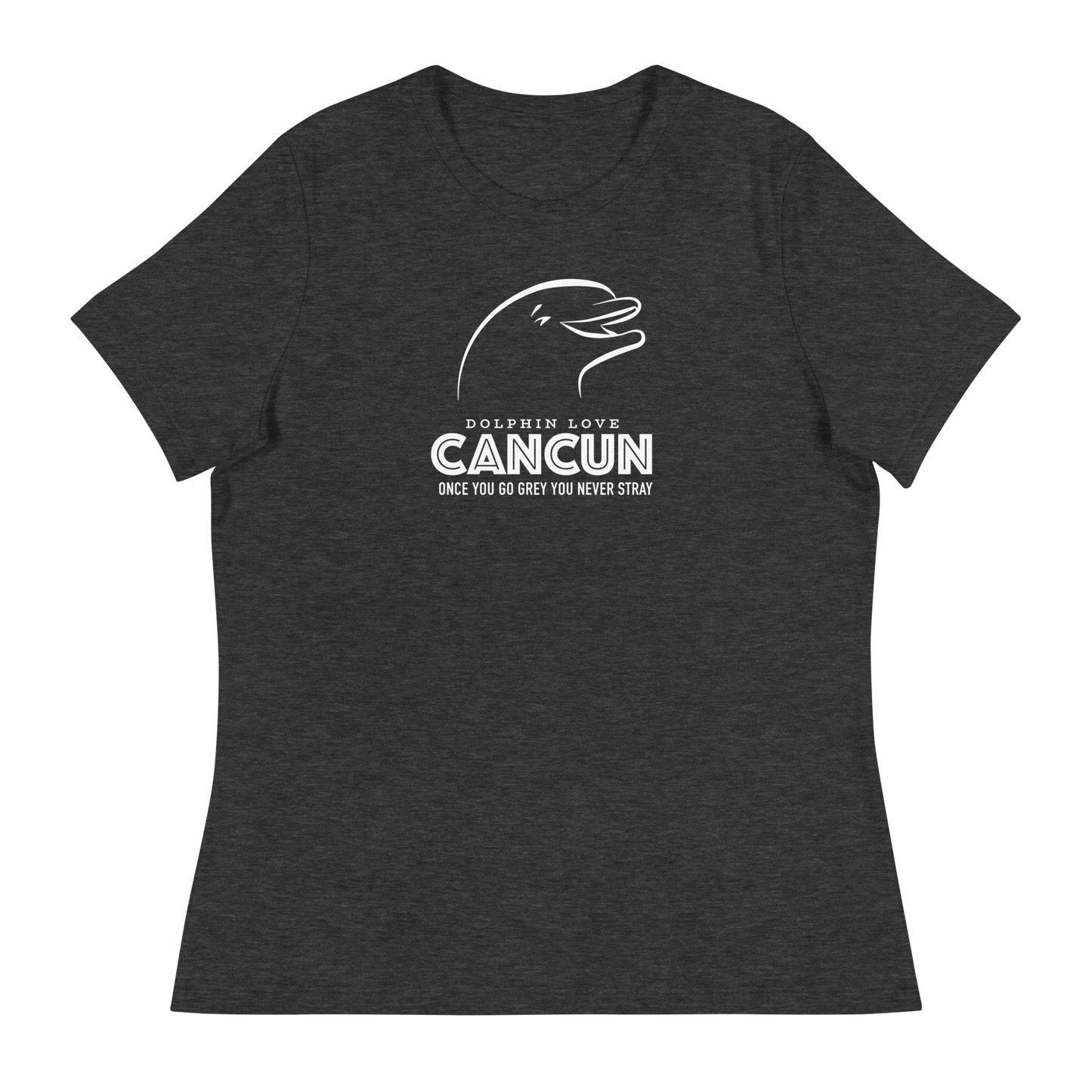 Women's - CANCUN - Once you go grey you never stray Dolphin - Funny T-Shirt