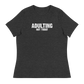 Women's - Adulting, Not Today - Funny T-Shirt