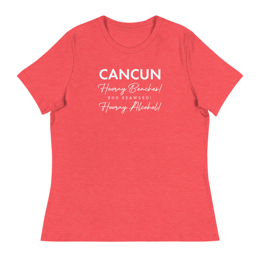 Women's - CANCUN - Hooray Beaches! BOO Seaweed! Hooray Alcohol! - Funny T-Shirt