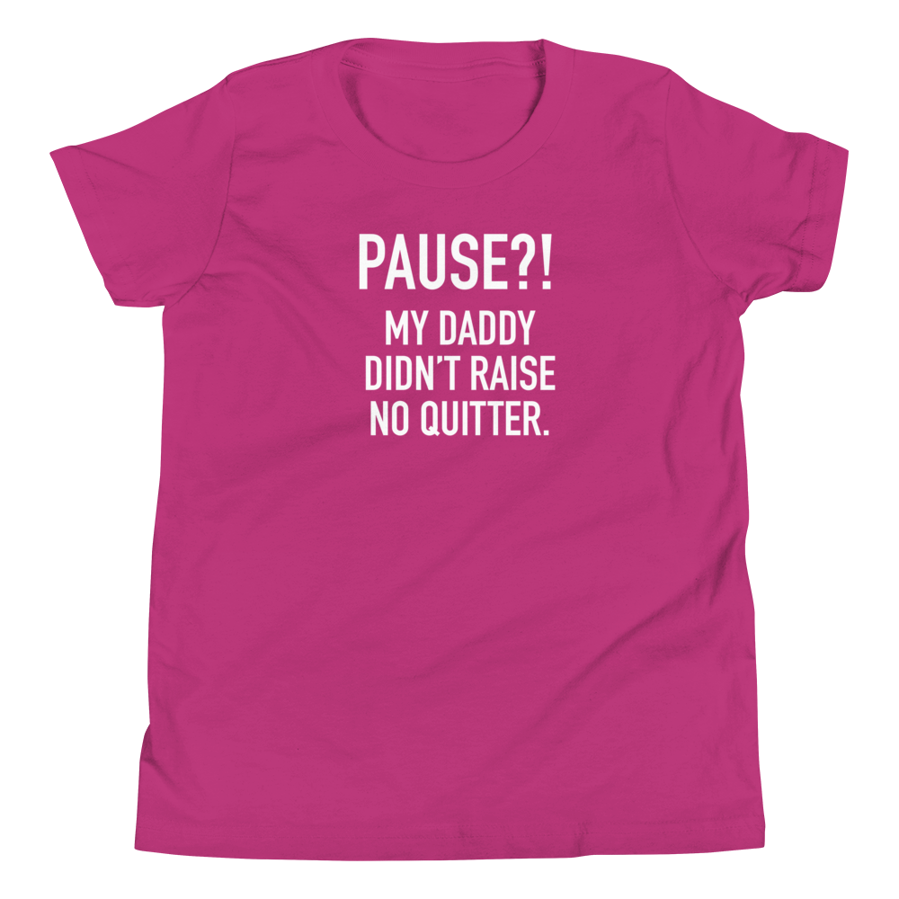 Youth - GAMER - Pause?! My Daddy Didn't Raise No Quitter. - Funny T-Shirt