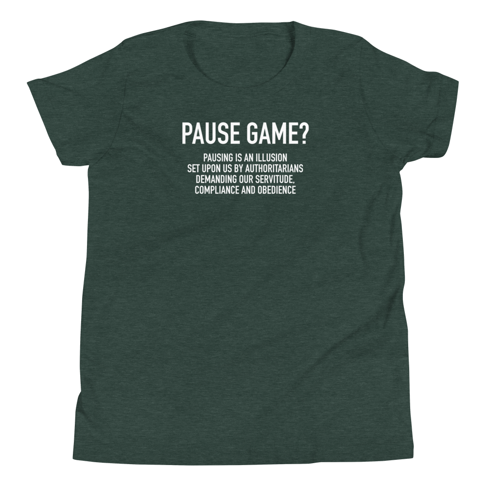 Youth - GAMER - Pause Game? PAUSING IS AN ILLUSION - Funny T-Shirt