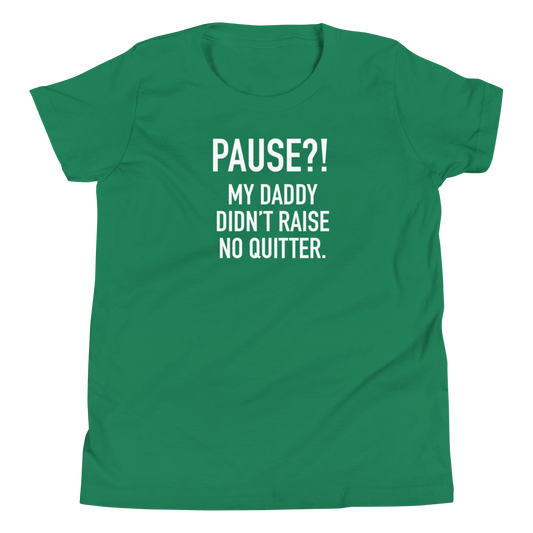 Youth - GAMER - Pause?! My Daddy Didn't Raise No Quitter. - Funny T-Shirt