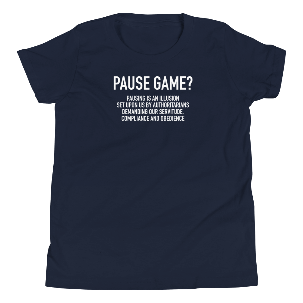 Youth - GAMER - Pause Game? PAUSING IS AN ILLUSION - Funny T-Shirt