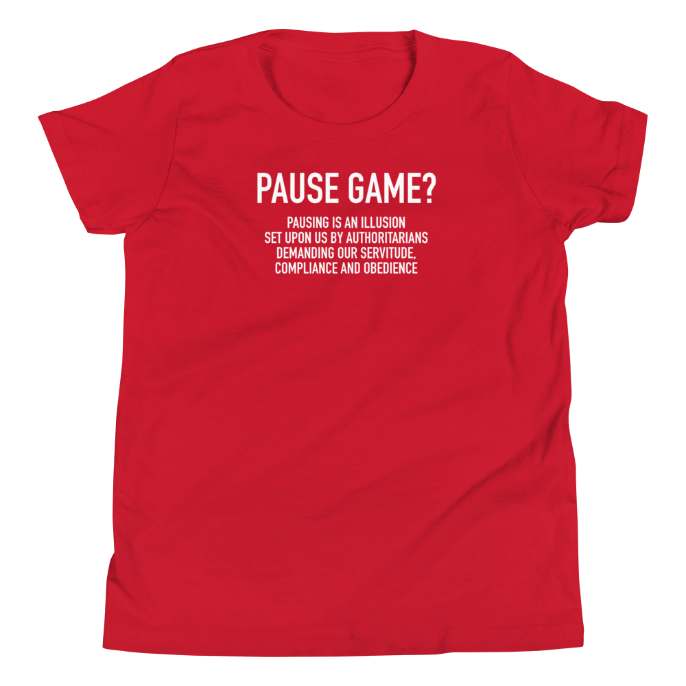 Youth - GAMER - Pause Game? PAUSING IS AN ILLUSION - Funny T-Shirt